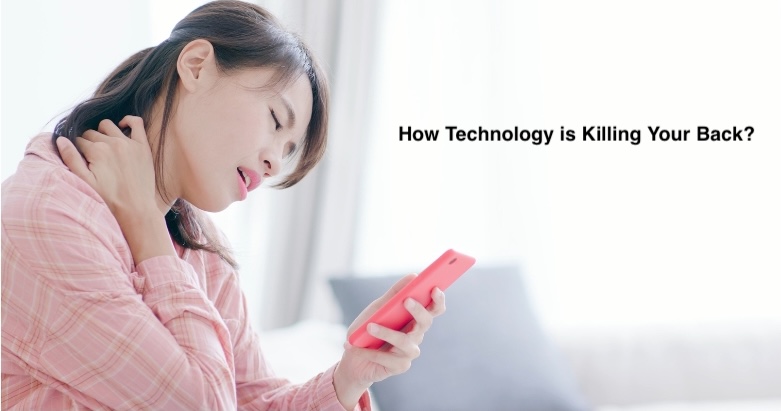 How Technology is killing your back.?